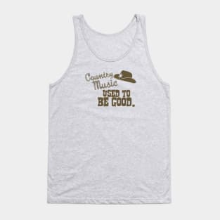 Country Music Used to Be Good Tank Top